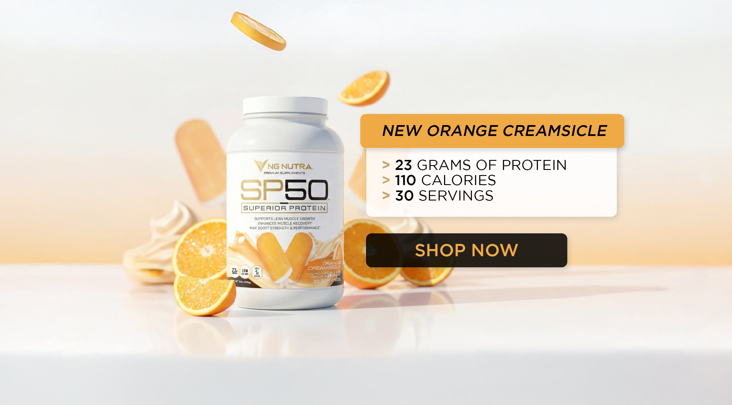 NG Nutra SP50 Superior Protein—Orange Creamsicle flavor hero with oranges and creamsicles; 23g protein, 110 calories, 30 servings; Shop Now.